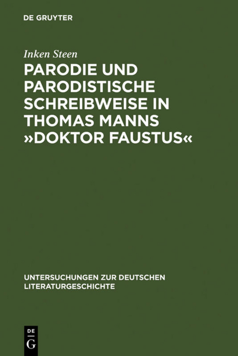 Parodie und parodistische Schreibweise in Thomas Manns »Doktor Faustus« - Inken Steen