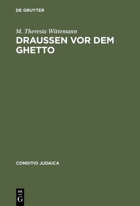 Draußen vor dem Ghetto - M. Theresia Wittemann