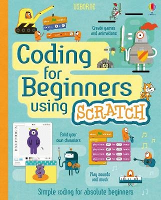 Coding for Beginners: Using Scratch - Jonathan Melmoth, Louie Stowell, Rosie Dickins