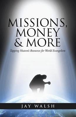 Missions, Money & More - Jay Walsh