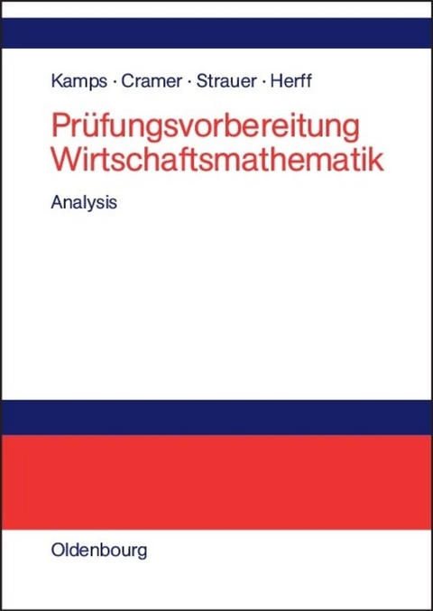 Prüfungsvorbereitung Wirtschaftsmathematik - Udo Kamps, Erhard Cramer, Dorothea Strauer, Wolfgang Herff