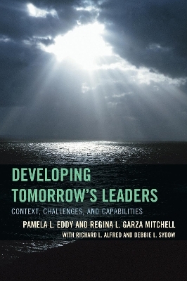 Developing Tomorrow's Leaders - Pamela L. Eddy, Debbie L. Sydow, Richard L. Alfred, Regina L. Garza-Mitchell