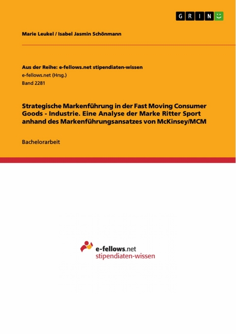 Strategische Markenführung in der Fast Moving Consumer Goods - Industrie. Eine Analyse der Marke Ritter Sport anhand des Markenführungsansatzes von McKinsey/MCM -  Marie Leukel,  Isabel Jasmin Schönmann