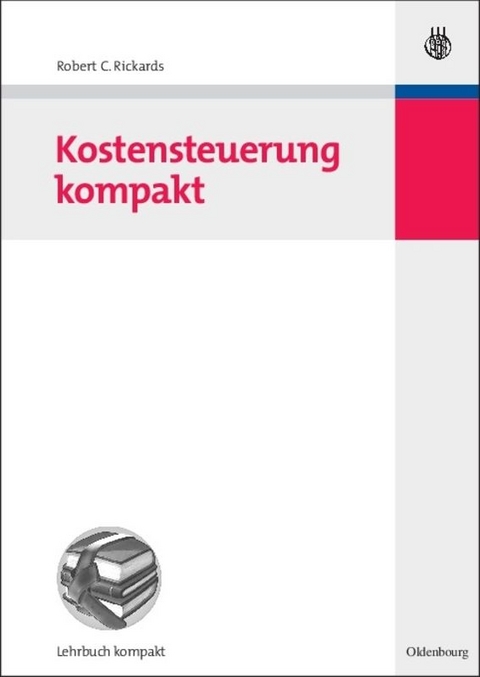 Kostensteuerung kompakt - Robert C. Rickards