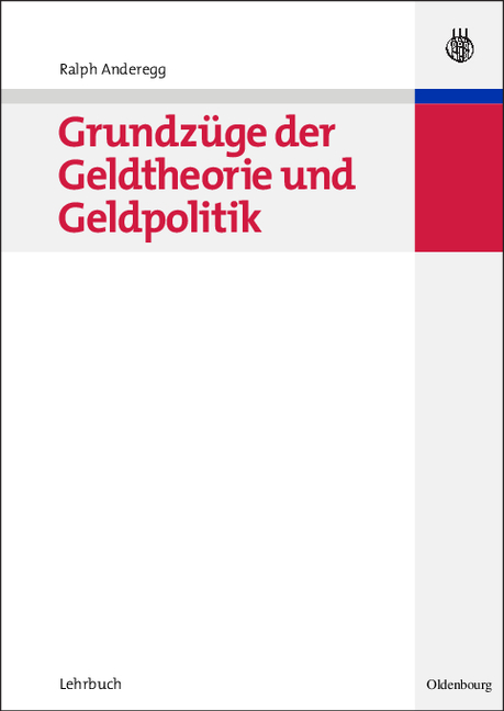 Grundzüge der Geldtheorie und Geldpolitik - Ralph Anderegg