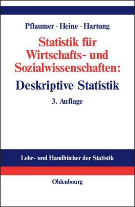 Statistik für Wirtschafts- und Sozialwissenschaften: Deskriptive Statistik - Peter Pflaumer, Barbara Heine, Joachim Hartung