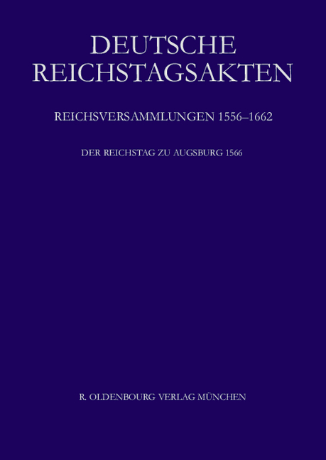 Deutsche Reichstagsakten. Reichsversammlungen 1556-1662 / Der Reichstag zu Augsburg 1566 - 