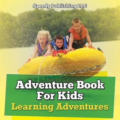 Adventure Book For Kids -  Speedy Publishing LLC