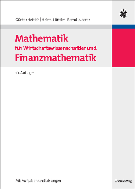 Mathematik für Wirtschaftswissenschaftler und Finanzmathematik - Günter Hettich, Helmut Jüttler, Bernd Luderer