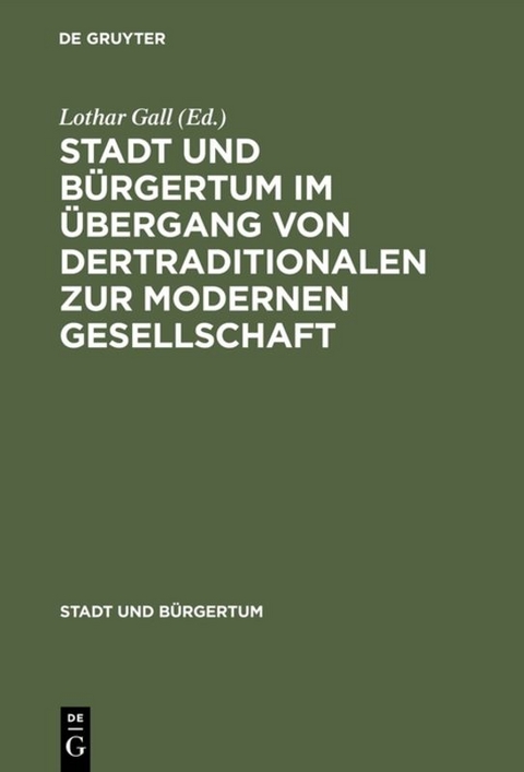 Stadt und Bürgertum im Übergang von der traditionalen zur modernen Gesellschaft - 