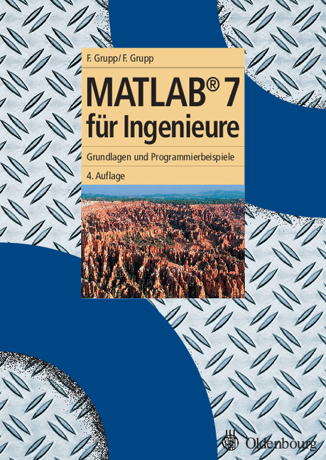 MATLAB 7 für Ingenieure - Frieder Grupp, Florian Grupp