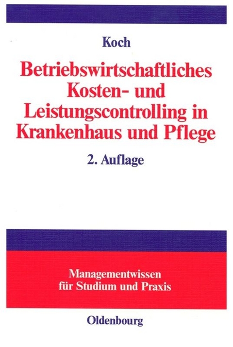 Betriebswirtschaftliches Kosten- und Leistungscontrolling in Krankenhaus und Pflege - Joachim Koch