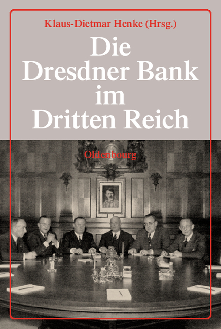 Die Dresdner Bank im Dritten Reich - Johannes Bähr, Klaus-Dietmar Henke, Harald Wixforth, Dieter Ziegler