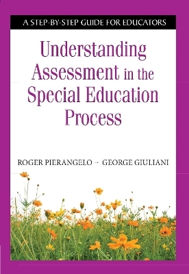 Understanding Assessment in the Special Education Process - Roger Pierangelo, George Giuliani