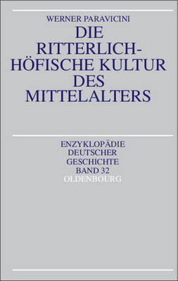 Die ritterlich-höfische Kultur des Mittelalters - Werner Paravicini