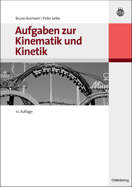 Aufgaben zur Kinematik und Kinetik - Bruno Assmann, Peter Selke