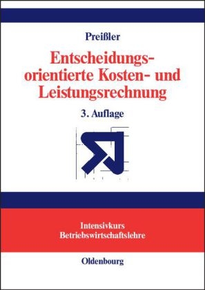 Entscheidungsorientierte Kosten- und Leistungsrechnung - Peter R. Preißler