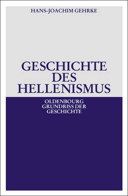 Geschichte des Hellenismus - Hans-Joachim Gehrke