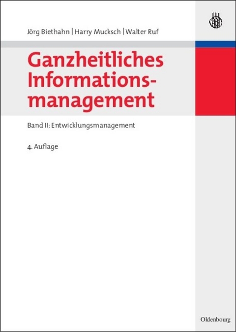 Ganzheitliches Informationsmanagement - Jörg Biethahn, Harry Mucksch, Walter Ruf