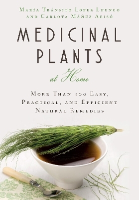 Medicinal Plants at Home - María Tránsito López Luengo, Carlota Máñez