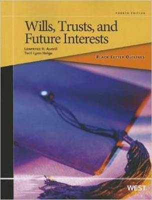 Black Letter Outline on Wills, Trusts, and Future Interests - Lawrence Averill Jr, Terri Helge