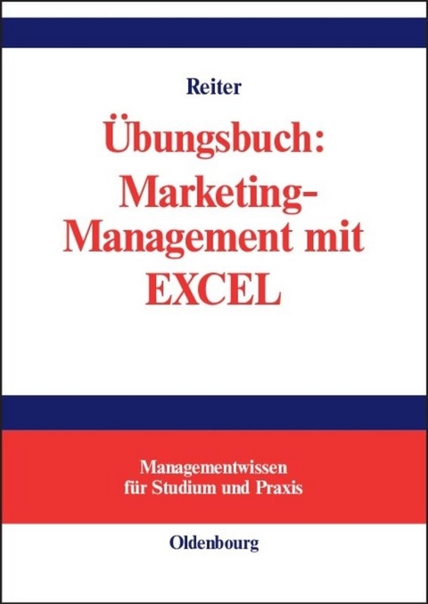 Übungsbuch: Marketing-Management mit EXCEL - Gerhard Reiter