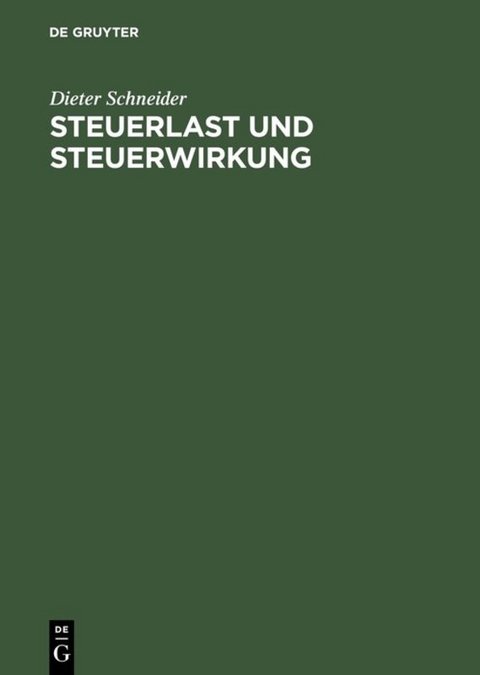 Steuerlast und Steuerwirkung - Dieter Schneider