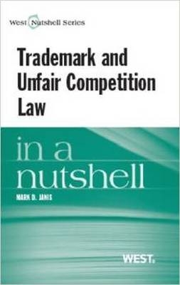 Trademark and Unfair Competition in a Nutshell - Mark Janis