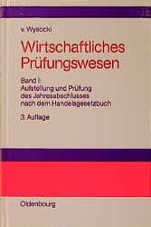 Wirtschaftliches Prüfungswesen. Band I: Aufstellung und Prüfung des Jahresabschlusses nach dem Handelsgesetzbuch - Klaus von Wysocki