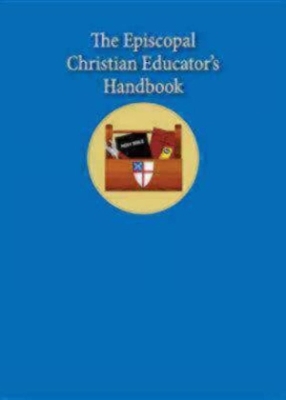 The Episcopal Christian Educator's Handbook - 