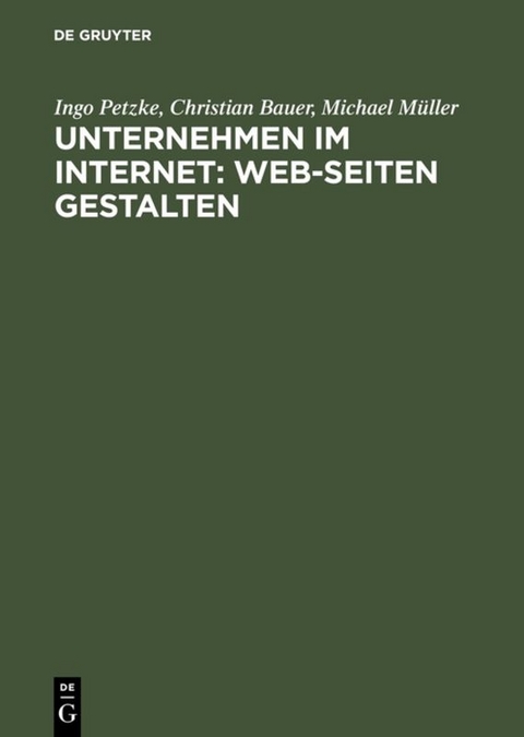 Unternehmen im Internet: Web-Seiten gestalten - Ingo Petzke, Christian Bauer, Michael Müller