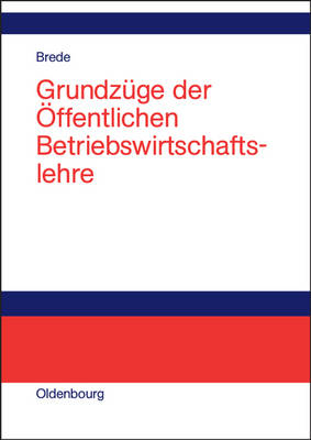 Grundzüge der Öffentlichen Betriebswirtschaftslehre - Helmut Brede