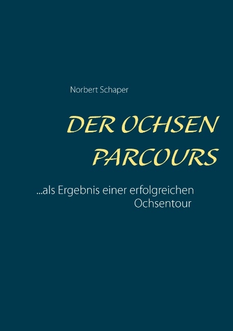 Der Ochsen Parcours - Norbert Schaper