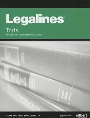 Legalines on Torts, Keyed to Henderson - West Academic