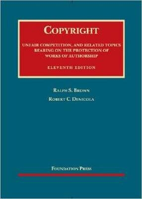 Copyright, Unfair Competition, and Related Topics - Ralph Brown, Robert Denicola