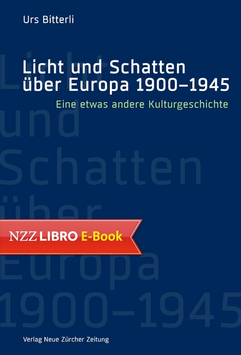 Licht und Schatten über Europa 1900–1945 - Urs Bitterli