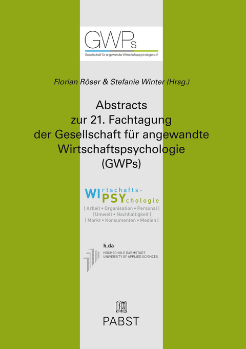 Abstracts zur 21. Fachtagung der Gesellschaft für angewandte Wirtschaftspsychologie (GWPs) - 