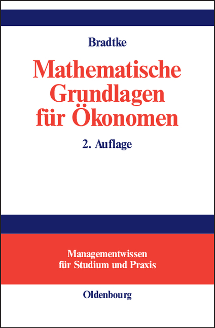 Mathematische Grundlagen für Ökonomen - Thomas Bradtke