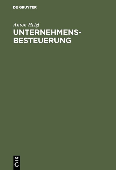 Unternehmensbesteuerung - Anton Heigl