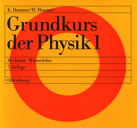 Grundkurs der Physik / Mechanik - Wärmelehre - Hildegard Hammer, Karl Hammer