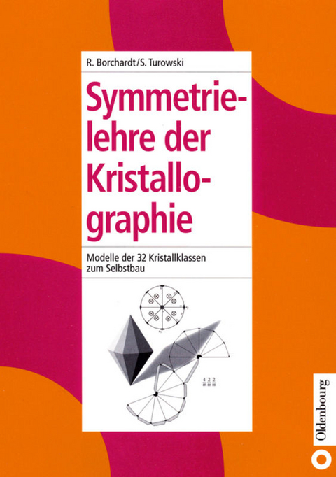 Symmetrielehre der Kristallographie - Rüdiger Borchardt, Siegfried Turowski