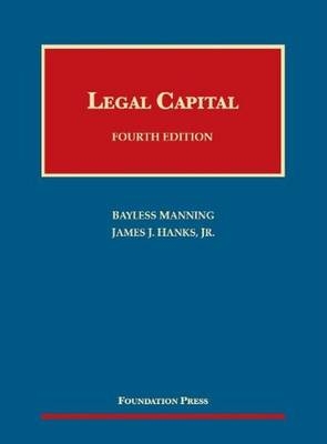 Legal Capital - Bayless Manning, James J. Hanks Jr