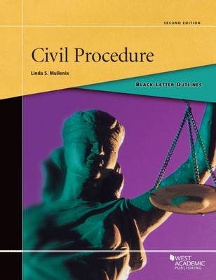 Black Letter Outline on Civil Procedure - Linda S. Mullenix