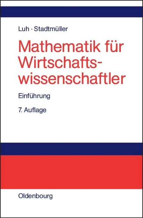 Mathematik für Wirtschaftswissenschaftler - Wolfgang Luh, Karin Stadtmüller