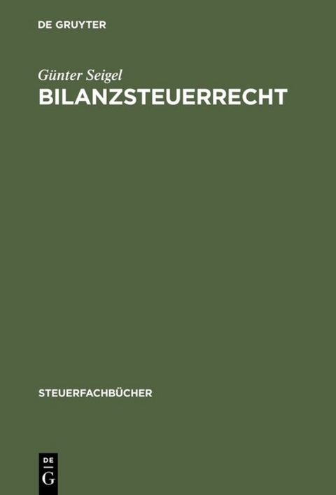 Bilanzsteuerrecht - Günter Seigel