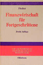 Finanzwirtschaft für Fortgeschrittene - Edwin O. Fischer