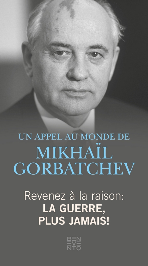 Revenez à la raison - La guerre, plus jamais! - Michail Gorbatschow