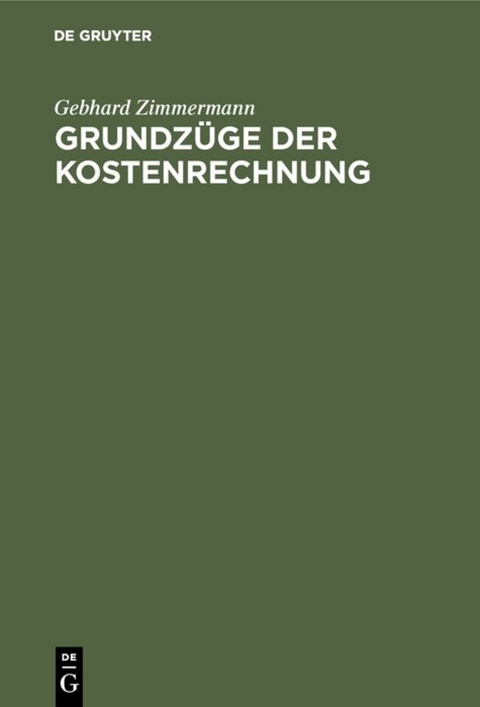 Gebhard Zimmermann: Grundzüge der Kostenrechnung / Grundzüge der Kostenrechnung - Gebhard Zimmermann