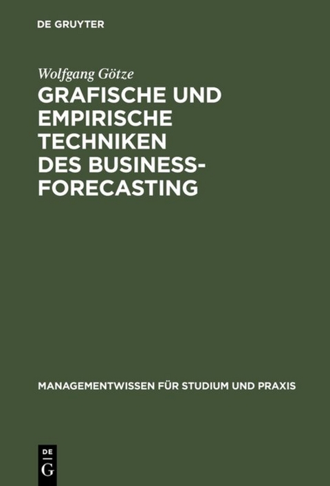 Grafische und empirische Techniken des Business-Forecasting - Wolfgang Götze