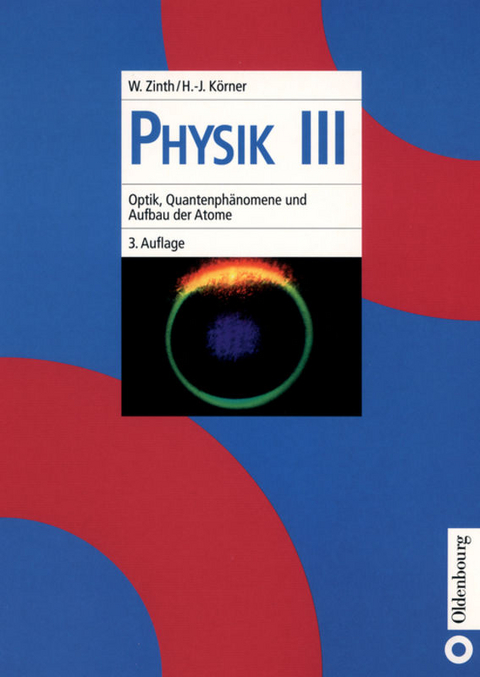 Physik / Optik, Quantenphänomene und Aufbau der Atome - Wolfgang Zinth, Hans-Joachim Körner